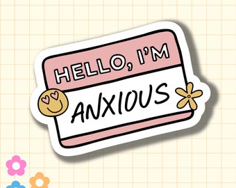 Hello I'm Anxious Vinyl Sticker Decal, Cute Quirky Name Tag Sticker, Mental Health Laptop Decal, Funny Anxiety Sticker, Anxiety Warrior