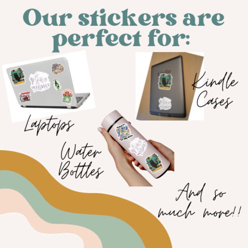 May include: Image showcasing stickers applied to a laptop, Kindle case, and water bottle. The text reads "Our stickers are perfect for: Laptops, Kindle Cases, Water Bottles, and so much more!!" The stickers feature various designs and colors.