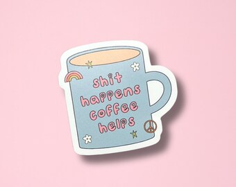 Shit Happens Coffee Helps Mini Vinyl Sticker Decal, Funny Coffee Sticker, coffee sticker, cute coffee mug sticker, Sweary Mom, humor decal