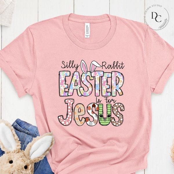 Silly Rabbit Easter is for Jesus PNG, Digital PNG, Shirt Design, Easter PNG, Rabbit, Digital Download, Easter Shirt, Jesus Png, Png Files