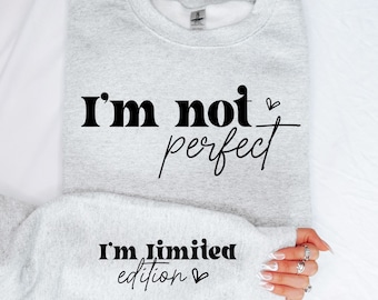 I'm Not Perfect I'm Limited Edition SVG, Sleeve SVG, Digital Download, Quotes Svg, T Shirt Design, Svg Files, Cricut, Png Files, Cricut SVG