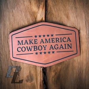 Make America Cowboy Again Leatherette Patch  Hat Patch Heat Activated Adhesive Patch Engraved Leatherette Hat Patch Unisex Trucker Hat Patch