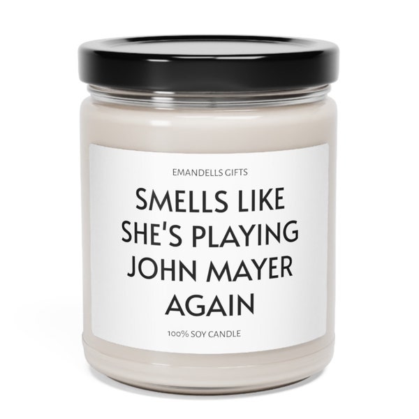 Smells Like Shes Playing John Mayer Again Funny Joke Candle, Aesthetic Decor Celebrity Merch Gift, Gift for Her, Fan, Friend Birthday