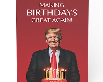 Trump Making Birthdays Great Again with Cake and Candles Birthday Card