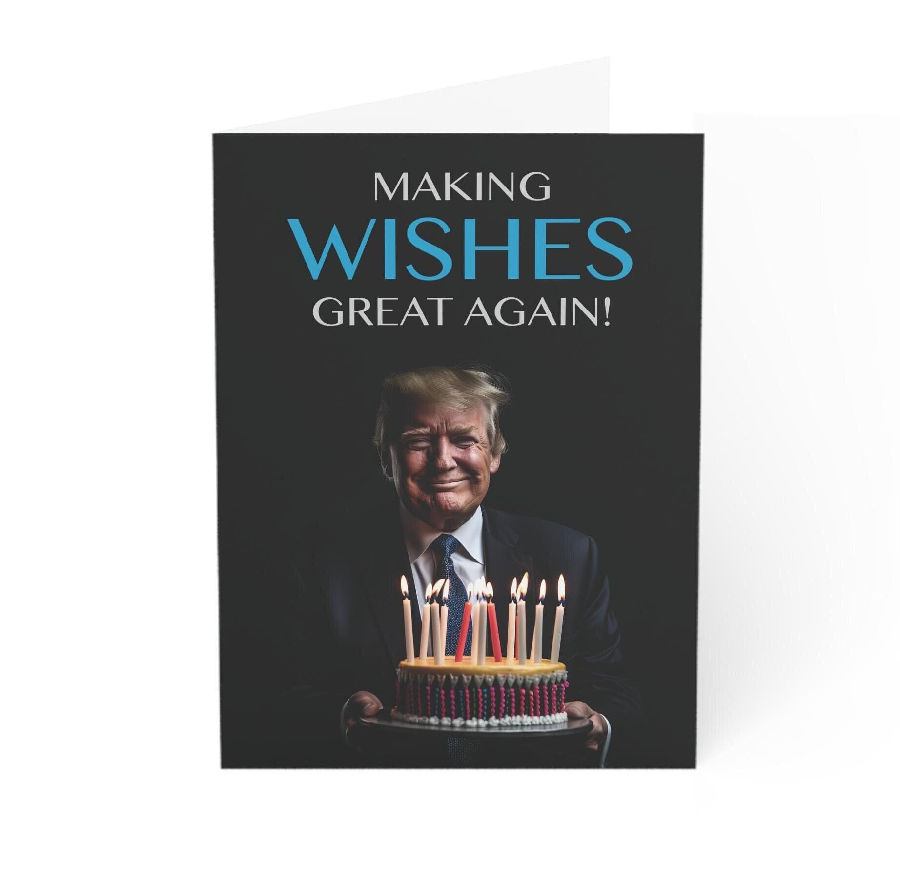 Trump Birthday Card - Making Wishes Great Again with Cake and Candles