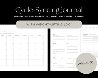 May include: A printable journal with a black and white design. The journal is divided into sections for tracking your period, fitness, nutrition, and weightlifting. The cover features the text "Cycle-Syncing Journal" and "With Weight-Lifting Log*"