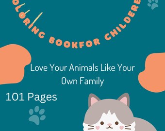 May include: A teal blue coloring book cover with the title "ANIMAL COLORING BOOK FOR CHILDREN" in a white circle with a white cat illustration. The text "Love Your Animals Like Your Own Family" is below the circle and the text "101 Pages" is below that.  Paw prints are scattered around the cover.
