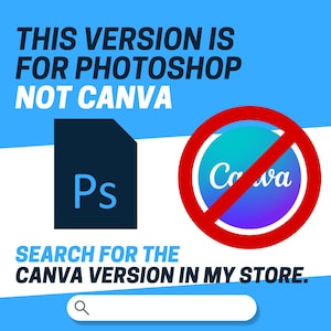 May include: A blue graphic with the text "THIS VERSION IS FOR PHOTOSHOP NOT CANVA". A black document icon with "Ps" is next to a red circle with a "Canva" logo crossed out. The text "SEARCH FOR THE CANVA VERSION IN MY STORE" is below.