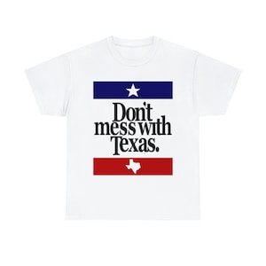 Dont mess with Texas/TX/Texan/Cowboys/Cowgirls/Women - Unisex Heavy Cotton Tee/T-Shirt
