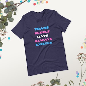 Trans Menschen gab es schon immer | Unisex T-shirt | Bella + Leinwand | Trans Rechte, LGBTQ+, Transgender Pride Tee