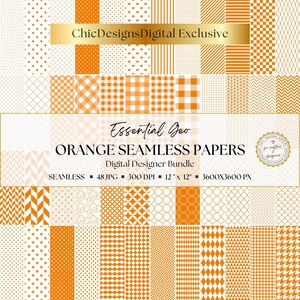 May include: A digital designer bundle featuring orange seamless papers with various geometric patterns. The image includes text that reads "Essential Geo ORANGE SEAMLESS PAPERS" and "ChicDesignsDigital Exclusive". The papers are 12" x 12" and 3600x3600 px.