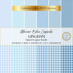 May include: A digital designer bundle featuring various shades of blue gingham patterns. The image includes the text "Glacier Blue Capsule GINGHAM" and "Commercial & POD License". The patterns are seamless, 12" x 12" and 3600x3600 px.