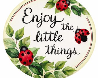 Enjoy the Little Things, Ladybug Aluminum Sign. Perfect for doors, walls, patios or for a Ladybug themed wreath
