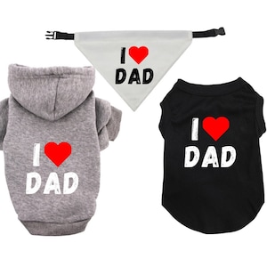 I Love Dad Dog hoodie of shirt Vaderdag trui of top met bijpassende bandana hondencadeau voor grote en kleine honden
