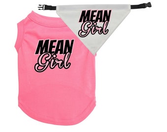 Mean Girl Pet Shirt &quot;Mean Girl&quot; Funny and Clever dog shirt for large and small dogs