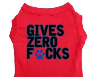 Funny Dog Shirt &quot;Gives Zero F*cks&quot; Clever Dog T-Shirt small and large pet shirt