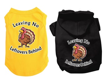 Thanksgiving huisdier shirt of hoodie "Leaving No Leftovers Behind" Grappig en schattig Thanksgiving hondenshirt of -trui voor kleine of grote honden