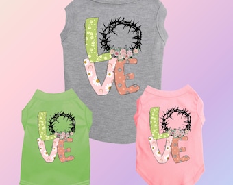 Easter Love Dog Shirt Christian Religious Pet Shirt for large and small dogs