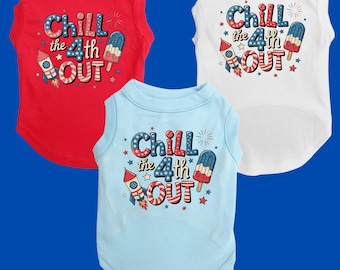 May include: Three dog shirts with a patriotic theme. The shirts are red, white, and blue with the text "Chill the 4th Out" and a rocket, fireworks, and ice cream cone graphic.