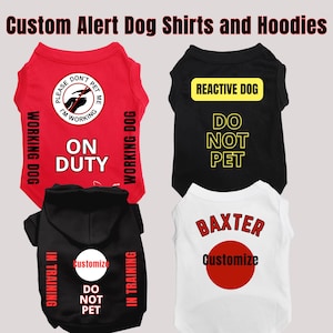Custom Alert Dog Shirt or Hoodie - Dog In Training - Working Dog Hoodie- Small and Large dogs- Reactive dog - Do not Pet - Customize