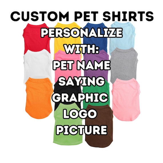 Custom Pet Shirt: Create a Unique Look for Your Pet - Personalized Dog Shirt- Logos Graphics Pictures Text for Large and Small dogs or cats
