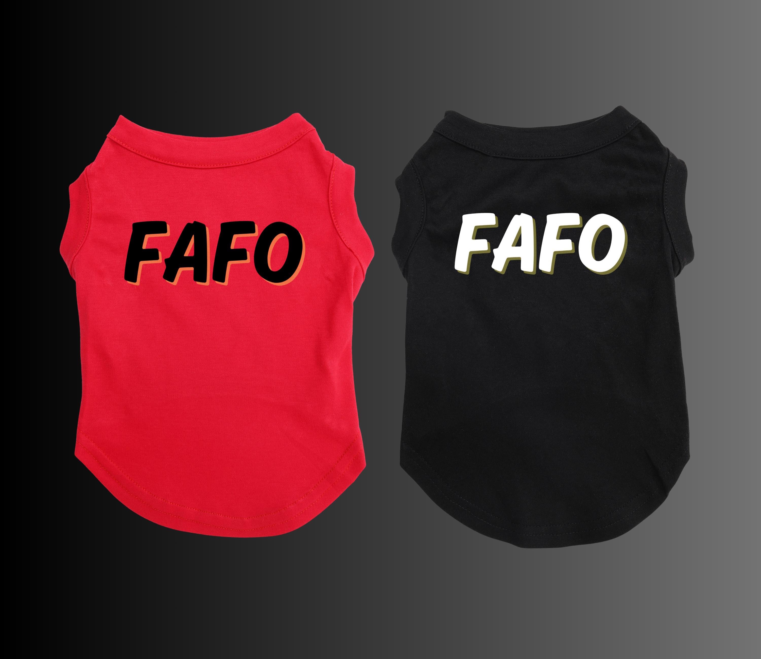 Funny Dog Shirt "FAFO" F*ck Around and Find Out pet shirt for large and small dogs unique dog gift