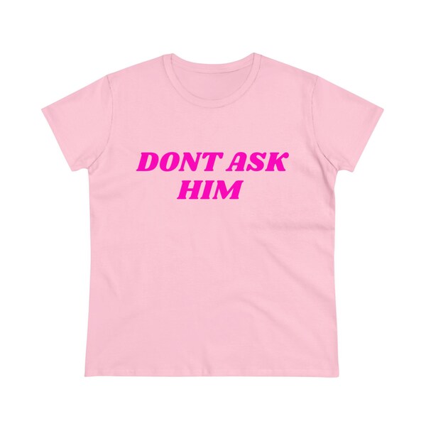 womens dont ask tee