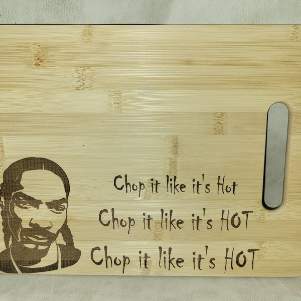 Chopping Board. Snoop Dogg Chop it Like it's HOT.