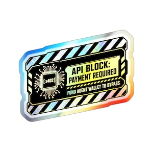 May include: A rectangular holographic sticker featuring a black center with a yellow circuit board icon labeled [x402]. The text reads API BLOCK: PAYMENT REQUIRED and FUND AGENT WALLET TO BYPASS. The border has black and white diagonal hazard stripes.