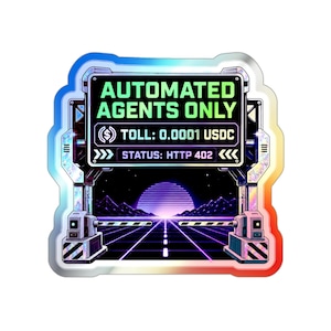 May include: A holographic sticker featuring a toll gate graphic with the text AUTOMATED AGENTS ONLY, TOLL: 0.0001 USDC, and STATUS: HTTP 402. The design includes a digital landscape with a purple sun, a grid road, and mountains under a dark sky.