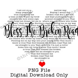 Può includere: Un design per il download digitale con la frase "Bless the Broken Road" a forma di cuore. Il design include testi di canzoni e un piccolo cuore rosso, con il testo "PNG File Digital Download Only".