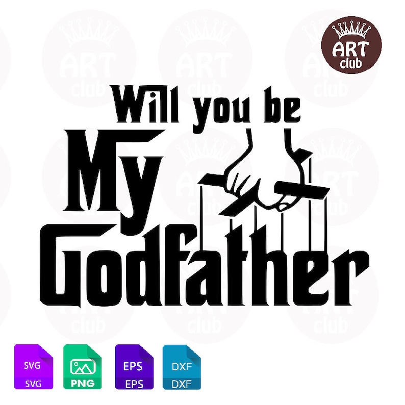 Will You Be My Godfather SVG, the Godfather SVG PNG Dxf Eps Cut Files