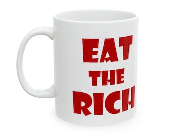 Eat The Rich 11 oz. mug