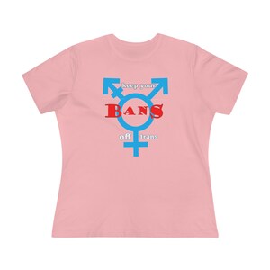 Keep your Bans off my Body T-shirt for the shorter, fuller feminine form