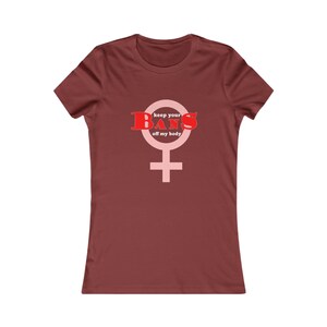 Keep your Bans off my body T-shirt for taller, slimmer feminine form