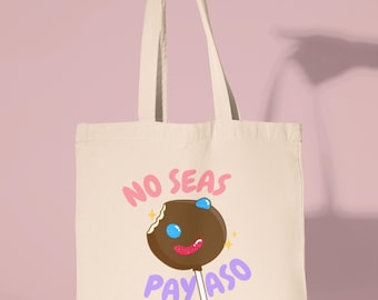 No Seas Payaso Tote Bag – Paleta Payaso Canvas Bag – Funny Spanish Tote – Mexican Candy – Latina Owned – Cultura Gift