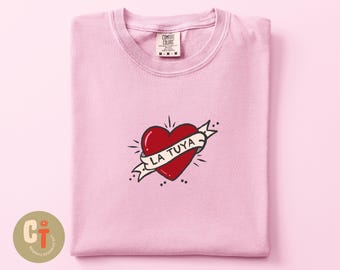 La Tuya Shirt | Anti Valentine Tee | Paquita La Del Barrio Inspired | Comfort Colors Oversized | Latina Statement Top