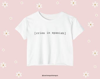 Latina [Cries in Spanish] Meme Shirt - Funny White Crop Top | Trendy Latino Culture Shirt | Subtitled Telenovela Graphic Tee