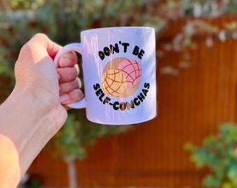 Don't Be Self-Conchas Tasse - Lustige Pan Dulce-Kaffeetasse, Mexikanischer Humor Geschenk, Latein Geschenkidee, Cafecito Becher, 11 Unzen Keramiktasse