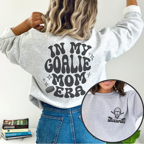 Hockey Goalie Mom Sweatshirt, Custom Hockey Mom Sweatshirt, Goalie shirt, Gift for Mom, Mother's Day Gift, Goalie Mom Custom Shirt