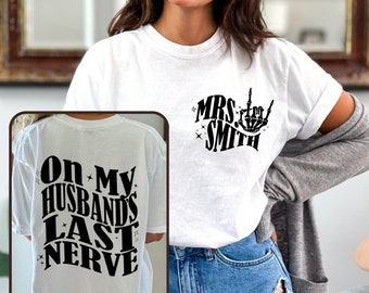 Personalized Funny Wife Oversized Shirt, On My Husbands Last Nerve, Custom New Wife Shirt, Bridal Gift, Bachelorette Party Gift for Bride