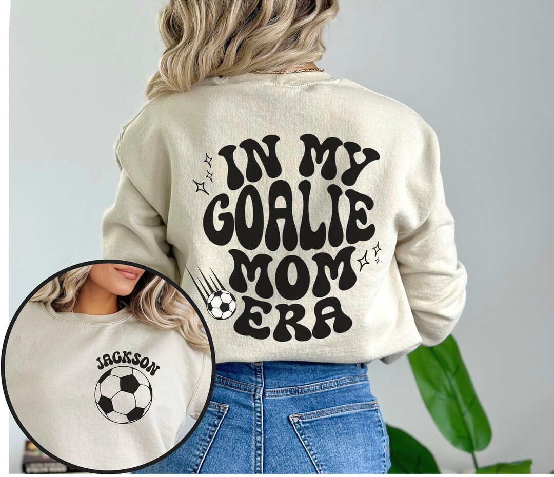 Soccer Goalie Mom Era Sweatshirt Custom Retro Soccer Mom Etsy