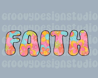 FAITH Floral png Digital Download Christian shirt design Retro and Groovy Small business sublimation png dtg dtf preppy file