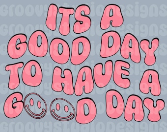 Its a good day to have a good day pink png Digital Download shirt design Retro and Groovy Small business sublimation png dtg dtf preppy file