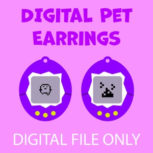 May include: Purple digital pet earrings with a white screen and pixelated images of a ghost and a creature. The earrings are shaped like the popular 90s digital pet toy. "DIGITAL FILE ONLY" is written in white text at the bottom of the image.