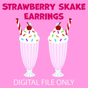 May include: A pair of strawberry milkshake earrings with a red and white striped straw and a red cherry on top. The earrings are on a pink background with the text "STRAWBERRY SHAKE EARRINGS" and "DIGITAL FILE ONLY".