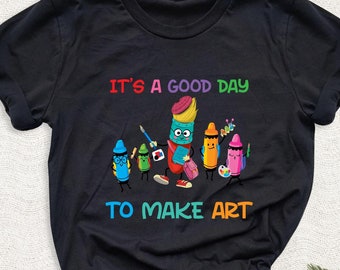 It Is A Good Day To Make Art Shirt, Art Teacher Gift Tshirt, Art Lover Tee, Gift For Artist Tee, Teacher Tshirt, Pinter Tee, Artist Gift Tee