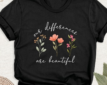 Our Differences Are Beautiful Shirt, Autism Tee, Neurodiversity Shirt, Sped Teacher Tee, Floral Autism Tee, Autism Mom Tee, Motivational Tee