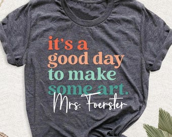 It Is A Good Day To Make Art Shirt Custom Name Art Teacher Tshirt, Art Lover Outfit, Custom Tee For Artist Tee, Art Lover Shirt, Pinter Tees