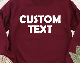 Custom Text Sweatshirt, Custom Long Sleeve Shirt, Personalized Hoodie, Custom Name Shirt, Custom Text Tee, Customized Tee, Custom Gift Shirt